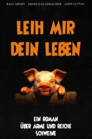 ISBN 9783000281228: LEIH MIR DEIN LEBEN - Ein Roman über arme und reiche Schweine