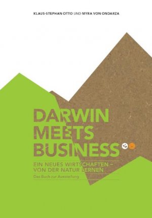 ISBN 9783000293658: Darwin meets business - Ein neues Wirtschaften - von der Natur lernen. Das Buch zur Ausstellung.