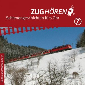 ISBN 9783000297861: ZUGhören 7 Baden und Württemberg - Schienengeschichten fürs Ohr