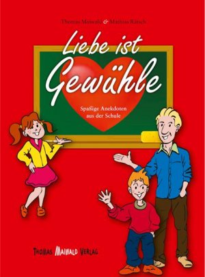 ISBN 9783000320910: Liebe ist Gewühle - Spaßige Anekdoten aus der Schule