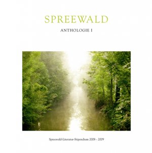 ISBN 9783000367441: Spreewald Anthologie I - Spreewald-Literatur-Stipendium 2008-2009