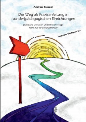 gebrauchtes Buch – Andreas Traeger – Der Weg als Praxisanleitung in (sonder)pädagogischen Einrichtungen * praktische Vorlagen und Hilfreiche Tipps ; nicht nur für Berufsanfänger * Inklusive Vorlagen CD