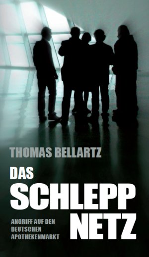 ISBN 9783000427954: Das Schleppnetz - Angriff auf den deutschen Apothekenmarkt