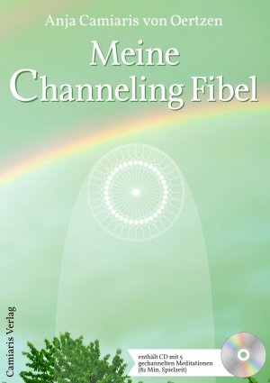 ISBN 9783000456435: Meine Channeling Fibel – Der freudige Kontakt mit Engeln und Lichtwesen, deinem Schutzengel, Neue Spiritualität, Seelen und Tierkommunikation