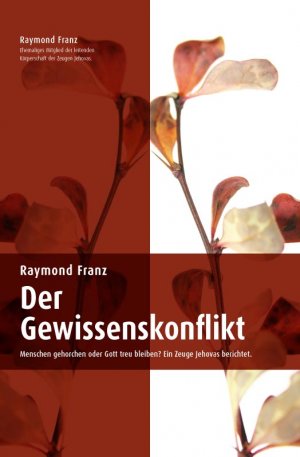 ISBN 9783000463129: Der Gewissenskonflikt – Menschen gehorchen oder Gott treu bleiben? Ein Zeuge Jehovas berichtet.