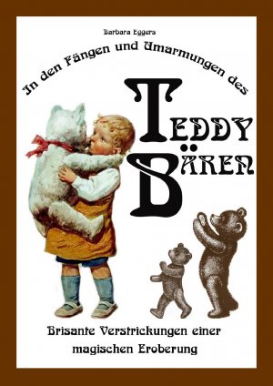 ISBN 9783000492365: In den Fängen und Umarmungen des Teddybären – Brisante Verstrickungen einer magischen Eroberung