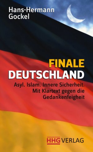 gebrauchtes Buch – Hans-Hermann Gockel – Finale Deutschland - Asyl.Islam.Innere Sicherheit. Mit Klartext gegen die Gedankenfeigheit