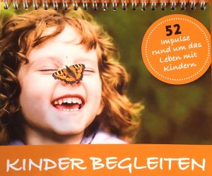 ISBN 9783000504433: Kinder begleiten - 52 Impulse rund um das Leben mit Kindern. Tischaufsteller