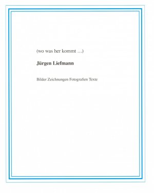 ISBN 9783000541520: wo was her kommt...) Bilder Zeichnungen Fotografien Texte.