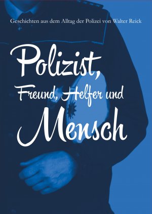 ISBN 9783000545153: Polizist, Freund, Helfer und Mensch (F100)