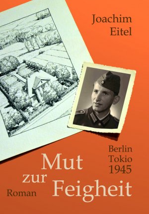 ISBN 9783000547874: Mut zur Feigheit - Berlin Tokio 1945