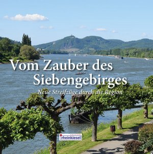 ISBN 9783000574061: Vom Zauber des Siebengebirges - Neue Streifzüge durch die Region