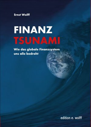 ISBN 9783000575334: Finanz-Tsunami - Wie das globale Finanzsystem uns alle bedroht