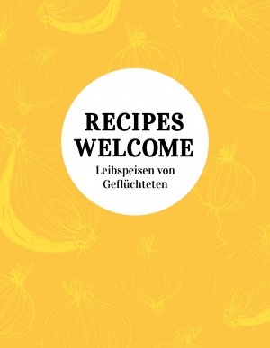 ISBN 9783000580031: RECIPES WELCOME – Leibspeisen von Geflüchteten