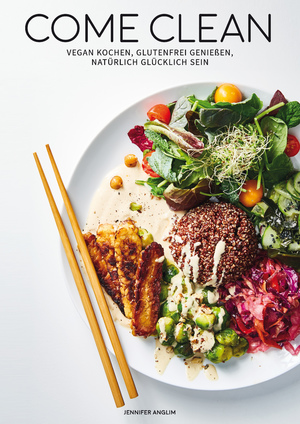 ISBN 9783000587979: Come Clean - Vegan kochen, Glutenfrei genießen, Natürlich glücklich sein