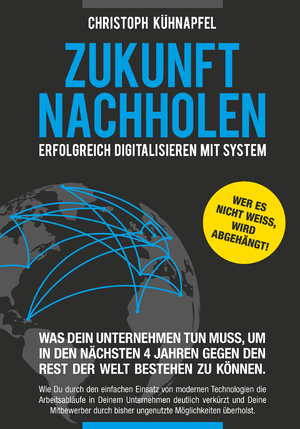 gebrauchtes Buch – Kühnapfel Christoph – Zukunft nachholen - Erfolgreich Digitalisieren mit System