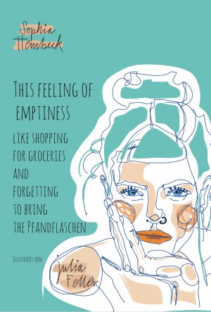 ISBN 9783000608810: This Feeling of Emptiness – Like Shopping for Groceries and Forgetting to Bring the Pfandflaschen