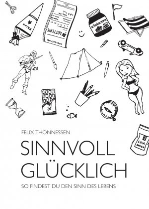 ISBN 9783000619502: Sinnvoll glücklich - So findest du den Sinn des Lebens