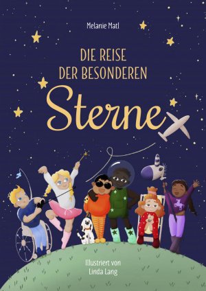 ISBN 9783000701177: Die Reise der besonderen Sterne – Ein wertvolles Kinderbuch zum Thema Inklusion