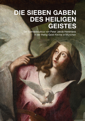 ISBN 9783000734571: Die sieben Gaben des Heiligen Geistes - Der Gemäldezyklus von Peter Jakob Horemans in der Heilig-Geist-Kirche in München