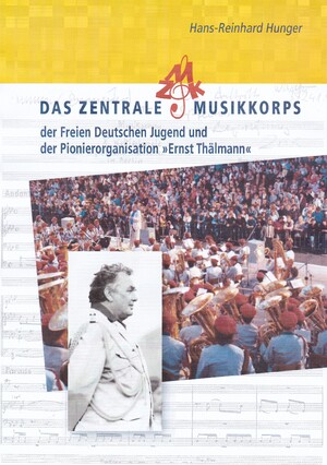 ISBN 9783000745560: Das Zentrale Musikkorps der Freien Deutschen Jugend und der Pionierorganisation "Ernst Thälmann"