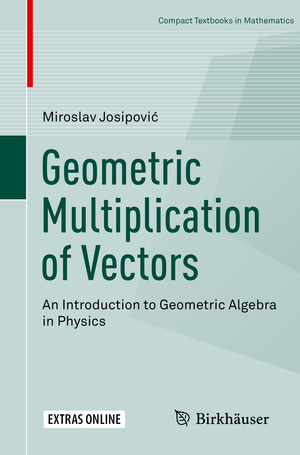 ISBN 9783030017552: Geometric Multiplication of Vectors - An Introduction to Geometric Algebra in Physics