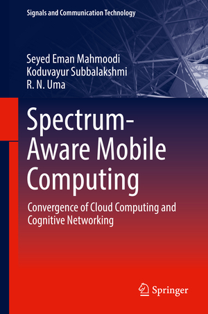 ISBN 9783030024109: Spectrum-Aware Mobile Computing – Convergence of Cloud Computing and Cognitive Networking