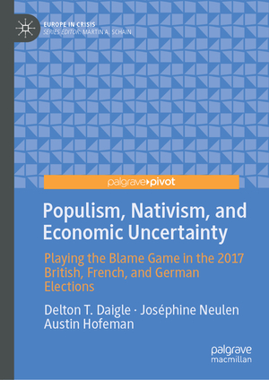 ISBN 9783030024345: Populism, Nativism, and Economic Uncertainty - Playing the Blame Game in the 2017 British, French, and German Elections