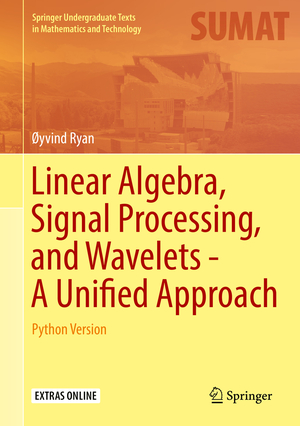 ISBN 9783030029395: Linear Algebra, Signal Processing, and Wavelets - A Unified Approach – Python Version