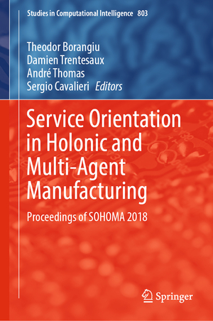 ISBN 9783030030025: Service Orientation in Holonic and Multi-Agent Manufacturing - Proceedings of SOHOMA 2018