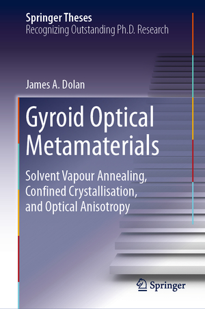 ISBN 9783030030100: Gyroid Optical Metamaterials - Solvent Vapour Annealing, Confined Crystallisation, and Optical Anisotropy