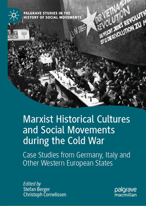 ISBN 9783030038038: Marxist Historical Cultures and Social Movements during the Cold War – Case Studies from Germany, Italy and Other Western European States