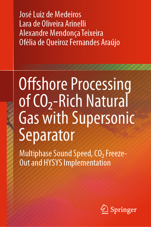 ISBN 9783030040055: Offshore Processing of CO2-Rich Natural Gas with Supersonic Separator – Multiphase Sound Speed, CO2 Freeze-Out and HYSYS Implementation