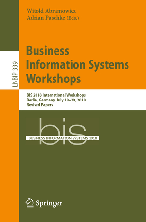 ISBN 9783030048488: Business Information Systems Workshops – BIS 2018 International Workshops, Berlin, Germany, July 18–20, 2018, Revised Papers