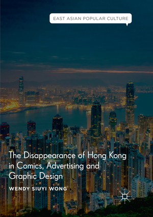 ISBN 9783030063610: The Disappearance of Hong Kong in Comics, Advertising and Graphic Design