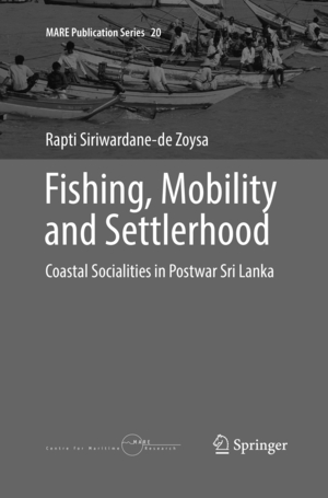 ISBN 9783030076580: Fishing, Mobility and Settlerhood - Coastal Socialities in Postwar Sri Lanka