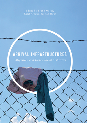 ISBN 9783030081904: Arrival Infrastructures – Migration and Urban Social Mobilities