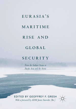 ISBN 9783030101138: Eurasia’s Maritime Rise and Global Security – From the Indian Ocean to Pacific Asia and the Arctic