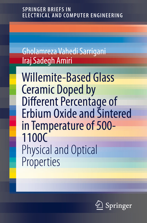 ISBN 9783030106430: Willemite-Based Glass Ceramic Doped by Different Percentage of Erbium Oxide and Sintered in Temperature of 500-1100C – Physical and Optical Properties