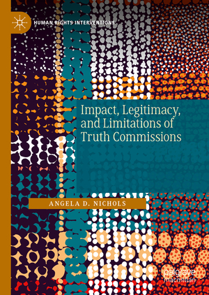 ISBN 9783030111717: Impact, Legitimacy, and Limitations of Truth Commissions