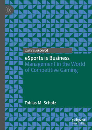 ISBN 9783030111984: eSports is Business - Management in the World of Competitive Gaming