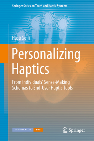 ISBN 9783030113780: Personalizing Haptics – From Individuals' Sense-Making Schemas to End-User Haptic Tools