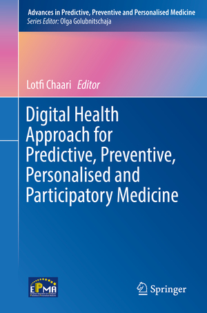 ISBN 9783030117993: Digital Health Approach for Predictive, Preventive, Personalised and Participatory Medicine