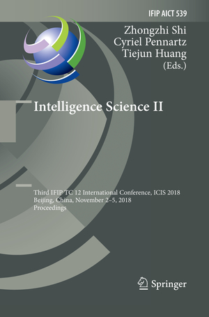 ISBN 9783030131678: Intelligence Science II - Third IFIP TC 12 International Conference, ICIS 2018, Beijing, China, November 2-5, 2018, Proceedings