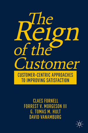 ISBN 9783030135645: The Reign of the Customer - Customer-Centric Approaches to Improving Satisfaction