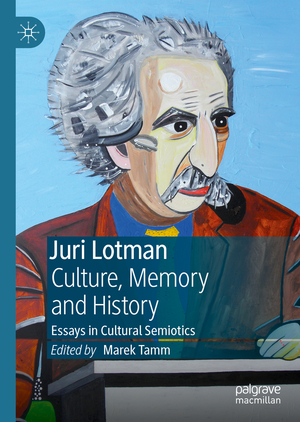 ISBN 9783030147099: Juri Lotman - Culture, Memory and History - Essays in Cultural Semiotics