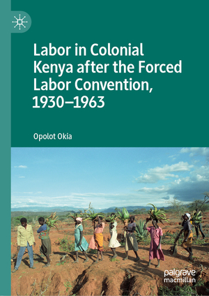 ISBN 9783030176075: Labor in Colonial Kenya after the Forced Labor Convention, 1930–1963