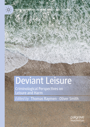 ISBN 9783030177355: Deviant Leisure – Criminological Perspectives on Leisure and Harm