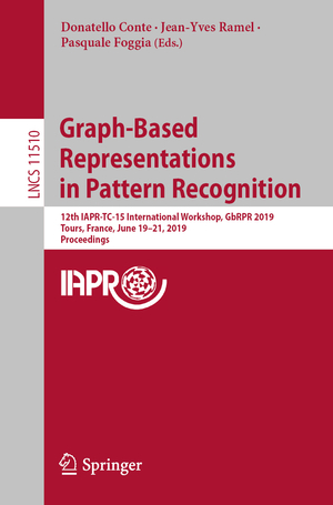 ISBN 9783030200800: Graph-Based Representations in Pattern Recognition - 12th IAPR-TC-15 International Workshop, GbRPR 2019, Tours, France, June 19–21, 2019, Proceedings