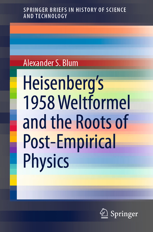 neues Buch – Blum, Alexander S – Heisenberg's 1958 Weltformel and the Roots of Post-Empirical Physics | Alexander S. Blum | Taschenbuch | vii | Englisch | 2019 | Springer International Publishing | EAN 9783030206444